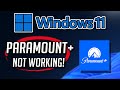 Paramount Plus app Not Working or Not Opening on Windows 11 / 10