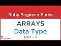 #35 Ruby Tutorial : Array Basics and Fundamentals Part - 3