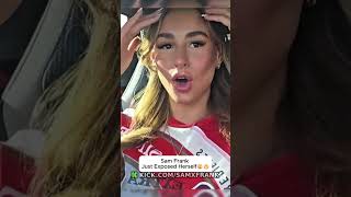 Sam Frank just exposed herself😲😬 #samfrank