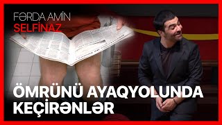 Fərda Amin — Ömrünü Ayaqyolunda Keçirənlər | SELFİNAZ