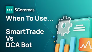 DCA Bot or SmartTrade? Which one should you use?