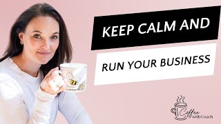 Keep Calm and Run Your Business (Even When the World is Chaotic)