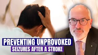 Preventing Unprovoked Seizures After A Stroke - Eugen Trinka