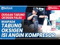 Waspada Tabung Oksigen Palsu, Diduga Tabung Oksigen Diisi Angin Kompresor