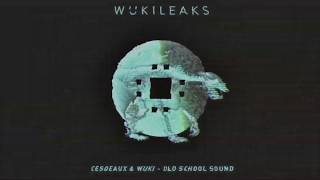 Cesqeaux \u0026 Wuki - Old School Sound