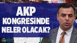 AKP Kongresinde Neler Olacak? Gazeteci Barış Yarkadaş Açıkladı | Şimdiki Zaman