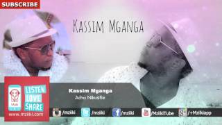 Acha Nikusifie | Kassim Mganga | Official Audio