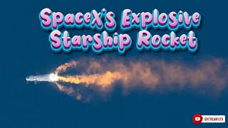 SpaceX’s Starship Rocket Explodes | Explained