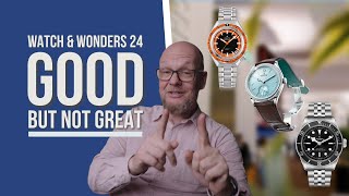 First reactions to watches and wonders 2024 releases.