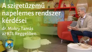 Szigetüzemű napelemes rendszer kérdései - Mokry Tamás az RTL Reggeliben