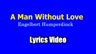 A Man Without Love (Lyrics Video) - Engelbert Humperdinck