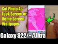 Galaxy S22/S22+/Ultra: How to Set A Picture or Photo In Gallery As Lock Screen/Home Screen Wallpaper