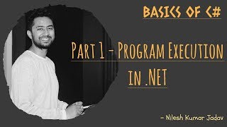 Part 1 - Program Execution in .NET