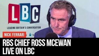 RBS Chief Executive Ross McEwan Answers Listeners' Questions - LBC