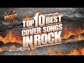 Top 10 BEST Cover Songs In Rock | Rocked