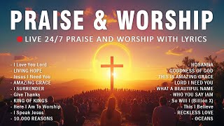Praise Worship Music Live 24 7 Praise And Worship With Lyrics Best