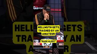 HELLMUTH GETS TRASHED BY AN AMATEUR