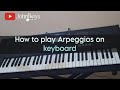 How to play Arpeggios on keyboard