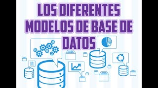 | Modelos de Base de datos Explicados | Fundamentos de Base de Datos | Tipos de Modelos |