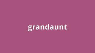 what is the meaning of grandaunt