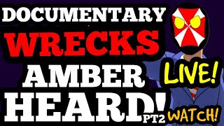 LIVE! Documentary WRECKS Amber Heard! Watch! Pt 2!