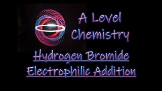 Hydrogen Bromide Electrophilic Addition - Mechanism and Conditions - A Level Chemistry