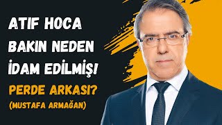 İSKİLİPLİ ATIF HOCA NEDEN ASILDI? İSTİKLAL MAHKEMELERİ GERÇEĞİ (MUSTAFA ARMAĞAN)