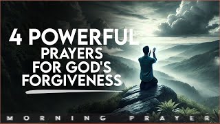 4 Powerful Prayers for When You Need God's Forgiveness | Morning Devotional And Prayer