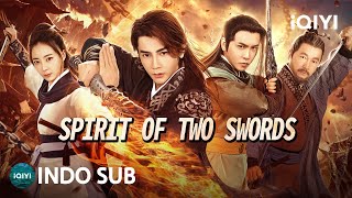 【INDO SUB】Spirit of Two Swords | Wuxia/Aksi/Fantasi/Bela Diri | iQIYI Film Tiongkok