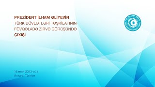 Prezident İlham Əliyevin Türk Dövlətləri Təşkilatının Fövqəladə Zirvə görüşündə çıxışı