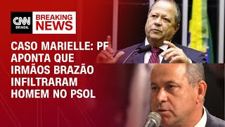 Caso Marielle: PF aponta que irmãos Brazão infiltraram homem no PSOL | AGORA CNN