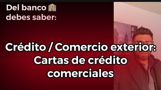 Credito / Comercio exterior: Cartas de crédito comerciales