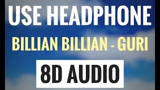 GURI : Billian Billian (8D AUDIO SONG) | USE HEADPHONE