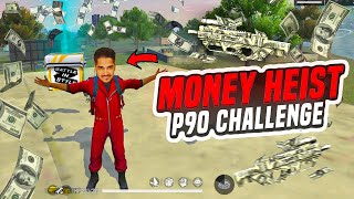 Money Heist P90 Only Challenge