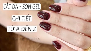 Hướng dẫn các bước cắt da, sơn gel chi tiết nhất | Ly Đặng Nails