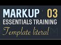 Template Litreral - Markup: HTML Templating System