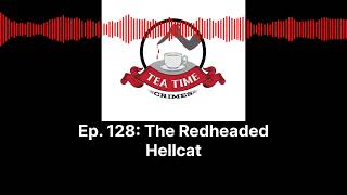 Tea Time Crimes | Episode 128: The Redheaded Hellcat