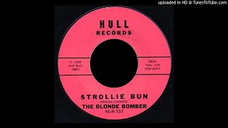 The Blonde Bomber - Strollie Bun / Am I To Blame - Hull