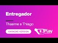 Thaeme e Thiago - Entregador - Karaoke 🎤 PlayKaraoke Instrumental