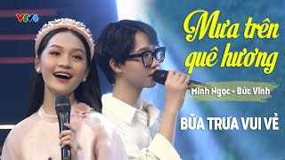Mưa Trên Quê Hương | Minh Ngọc - Đức Vĩnh | Chương Trình Bữa Trưa Vui Vẻ