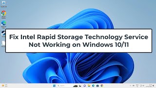 Fix Intel Rapid Storage Technology Service Not Working on Windows 10/11