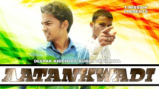 Deepak Khichi: Aatankwadi  (Video Song) Andy Niyana | Vikas Dhani Mahu | Suraj Patharwa | T-Mission