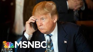 What Those Leaked Transcripts Say About President Donald Trump | Morning Joe | MSNBC