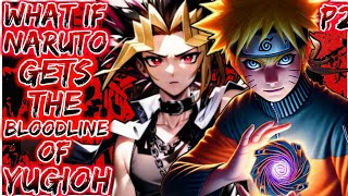 What if Naruto gets the Bloodlines of Yugioh Part 2