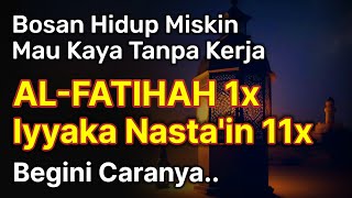 SUNGGUH DAHSYAT..!! Baca Al-fatihah 1x Iyyaka Nasta'in11x, Siap - Siap Jadi Orang Kaya Raya