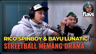 FLAVS THE PODCAST x RICO SPINBOY & BAYU LUNATIC: STREETBALL MEMANG DRAMA