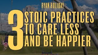Caring Less and Being Happier With Stoicism | Ryan Holiday | Stoicism A Practical Guide