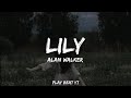 Alan Walker, Emelie Hollow, & K-391 - Lily (lyrics)
