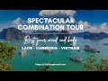 Spectacular Combination Tour in Vietnam , Cambodia, Laos