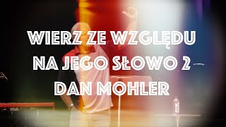 Dan Mohler / Wierz ze względu na Jego Słowo 2